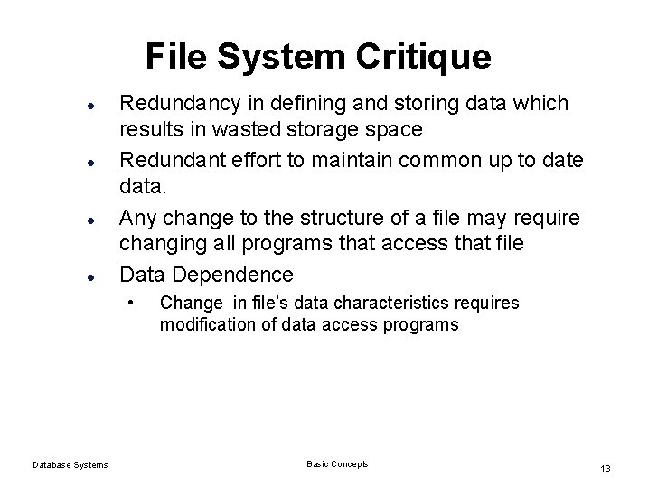 File System Critique l l Redundancy in defining and storing data which results in