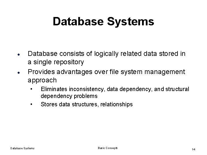 Database Systems l l Database consists of logically related data stored in a single