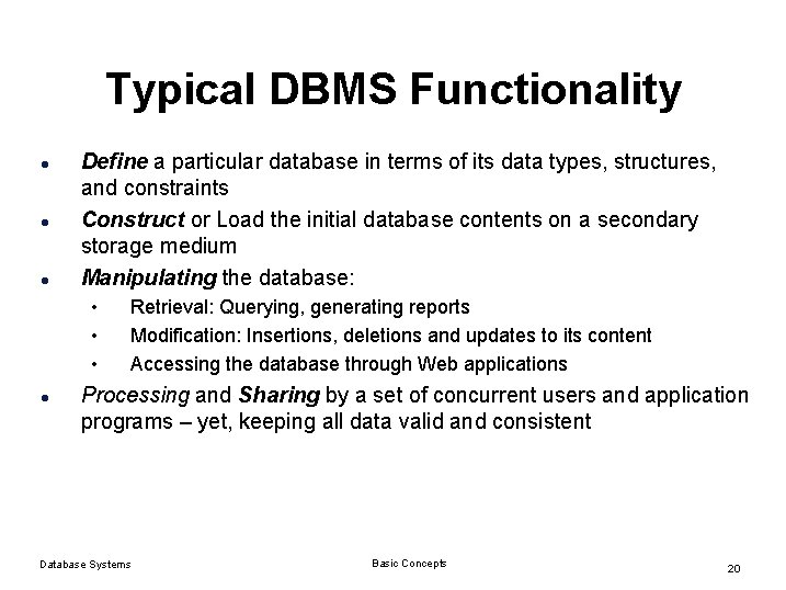 Typical DBMS Functionality l l l Define a particular database in terms of its