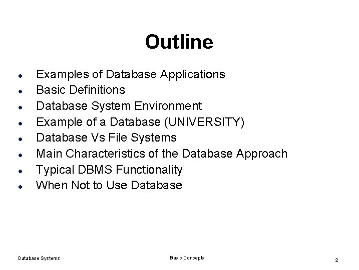 Outline l l l l Examples of Database Applications Basic Definitions Database System Environment