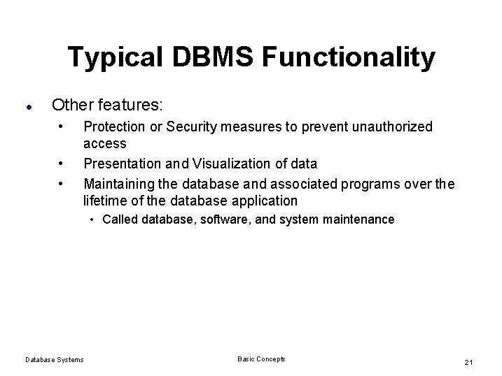 Typical DBMS Functionality l Other features: • • • Protection or Security measures to