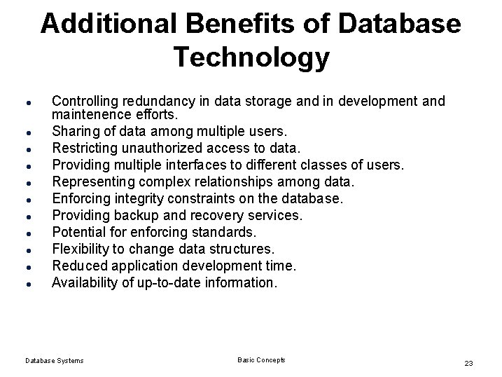 Additional Benefits of Database Technology l l l Controlling redundancy in data storage and