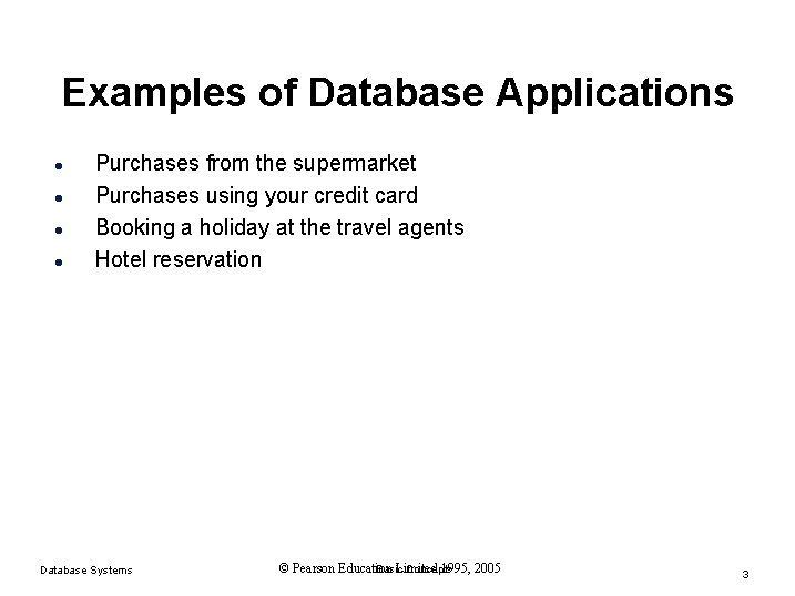 Examples of Database Applications l l Purchases from the supermarket Purchases using your credit