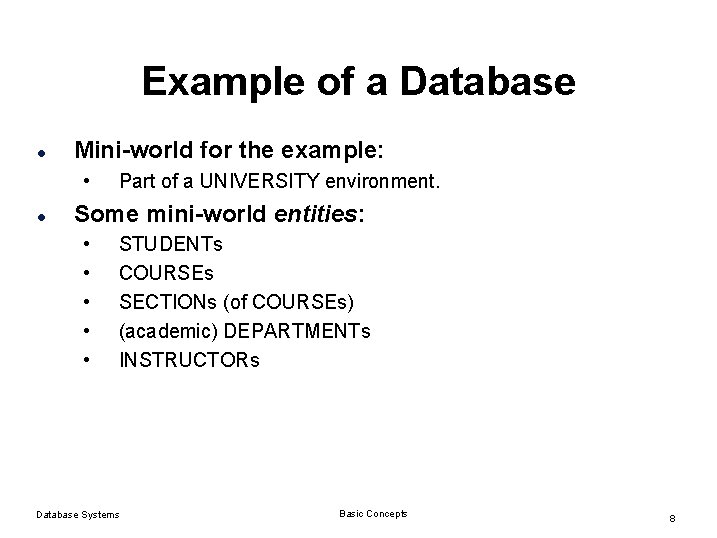 Example of a Database l Mini-world for the example: • l Part of a