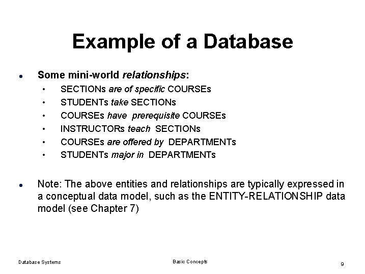 Example of a Database l Some mini-world relationships: • • • l SECTIONs are