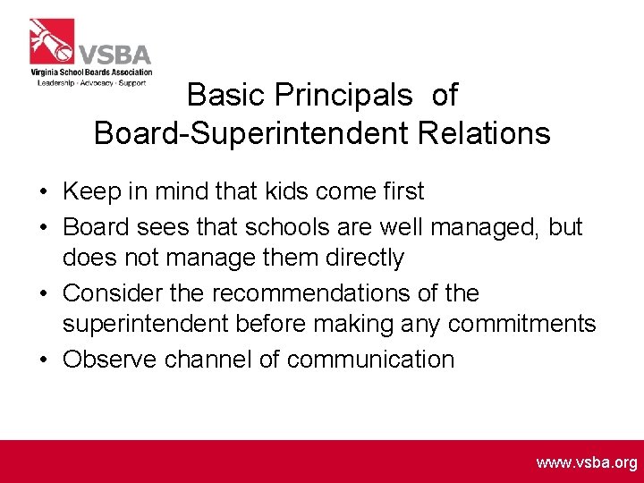 Basic Principals of Board-Superintendent Relations • Keep in mind that kids come first •