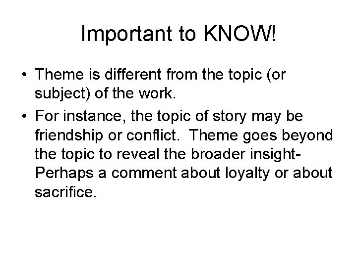 Important to KNOW! • Theme is different from the topic (or subject) of the