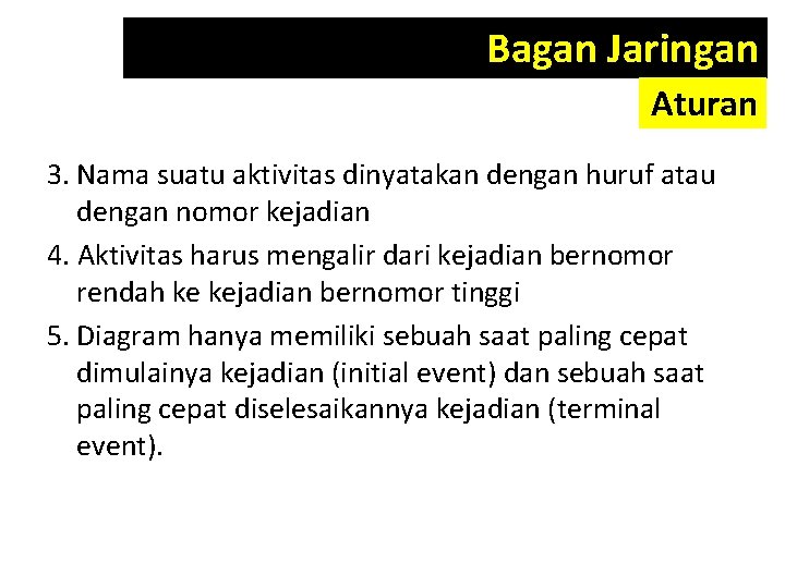 Bagan Jaringan Aturan 3. Nama suatu aktivitas dinyatakan dengan huruf atau dengan nomor kejadian