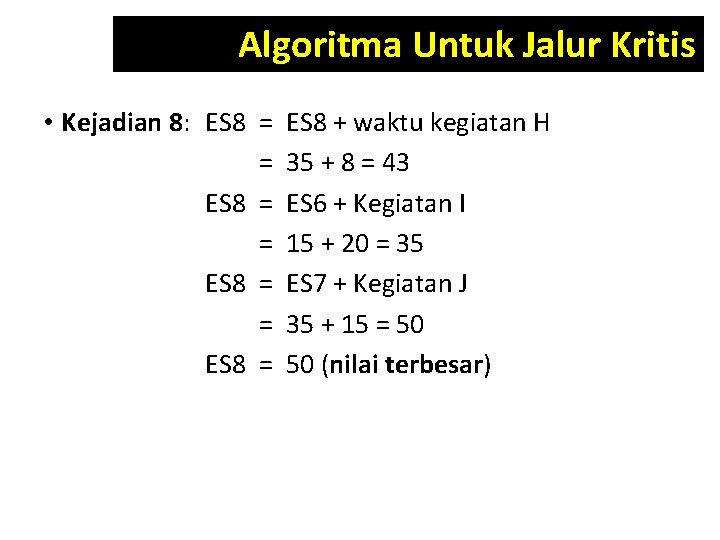 Algoritma Untuk Jalur Kritis • Kejadian 8: ES 8 = = ES 8 +