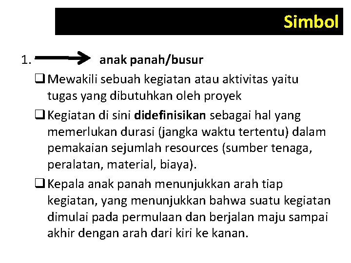 Simbol 1. anak panah/busur q Mewakili sebuah kegiatan atau aktivitas yaitu tugas yang dibutuhkan