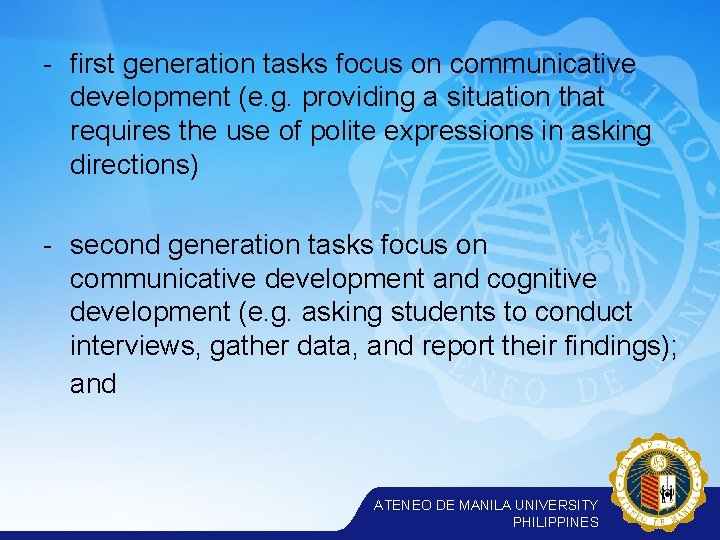 - first generation tasks focus on communicative development (e. g. providing a situation that