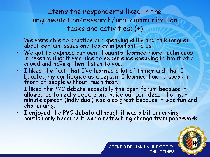 Items the respondents liked in the argumentation/research/oral communication tasks and activities: (+) • We