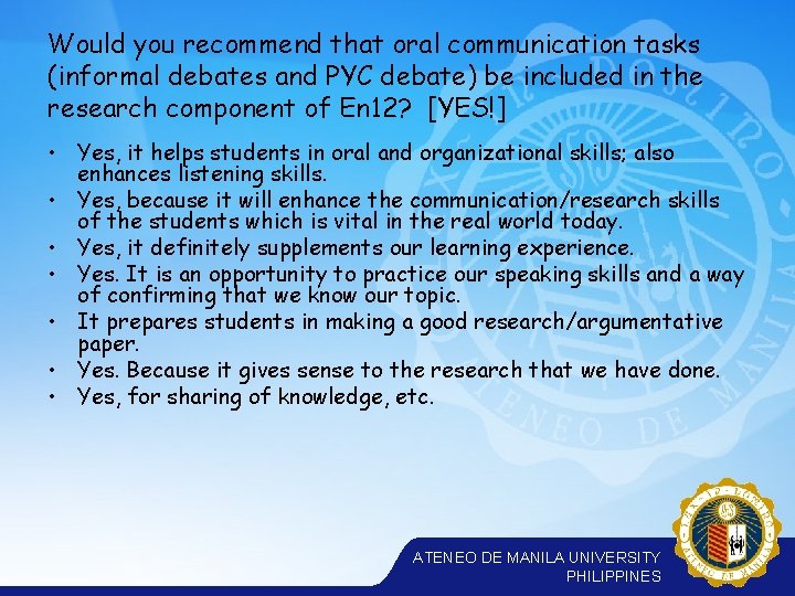 Would you recommend that oral communication tasks (informal debates and PYC debate) be included