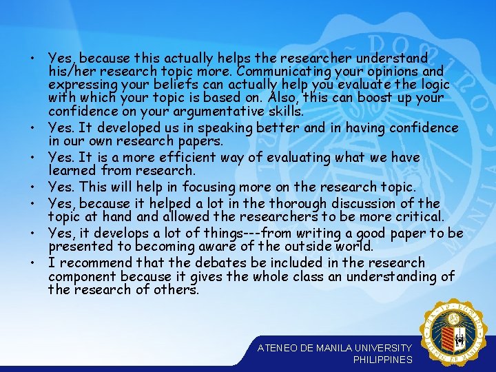  • Yes, because this actually helps the researcher understand his/her research topic more.