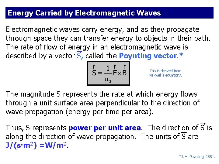 Energy Carried by Electromagnetic Waves Electromagnetic waves carry energy, and as they propagate through