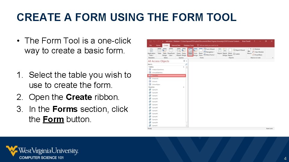 CREATE A FORM USING THE FORM TOOL • The Form Tool is a one-click