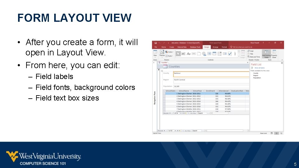 FORM LAYOUT VIEW • After you create a form, it will open in Layout