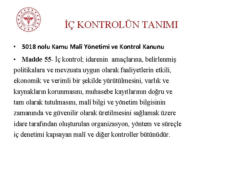 İÇ KONTROLÜN TANIMI • 5018 nolu Kamu Malî Yönetimi ve Kontrol Kanunu • Madde