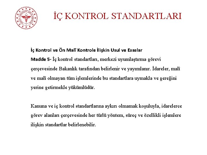 İÇ KONTROL STANDARTLARI İç Kontrol ve Ön Malî Kontrole İlişkin Usul ve Esaslar Madde