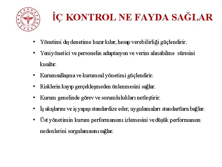 İÇ KONTROL NE FAYDA SAĞLAR • Yönetimi dış denetime hazır kılar, hesap verebilirliği güçlendirir.