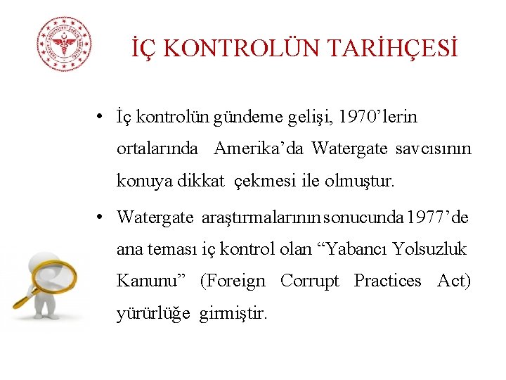 İÇ KONTROLÜN TARİHÇESİ • İç kontrolün gündeme gelişi, 1970’lerin ortalarında Amerika’da Watergate savcısının konuya