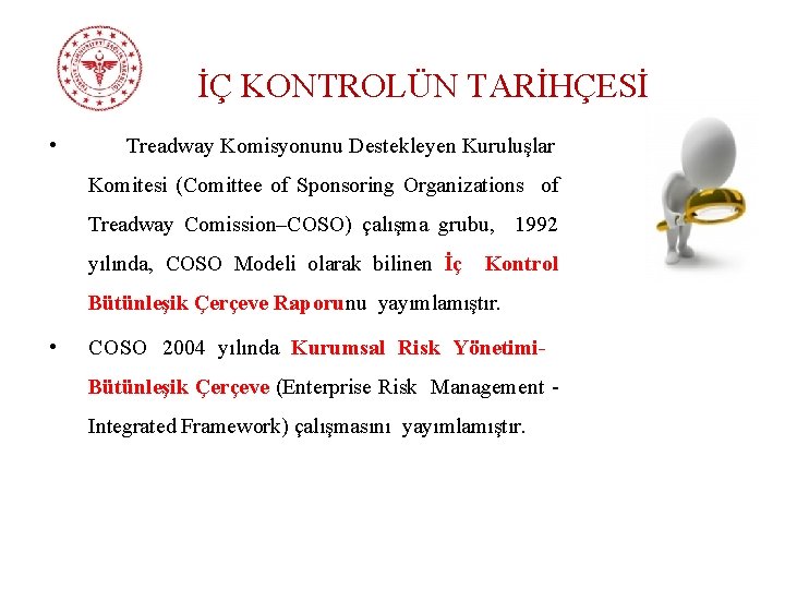 İÇ KONTROLÜN TARİHÇESİ • Treadway Komisyonunu Destekleyen Kuruluşlar Komitesi (Comittee of Sponsoring Organizations of