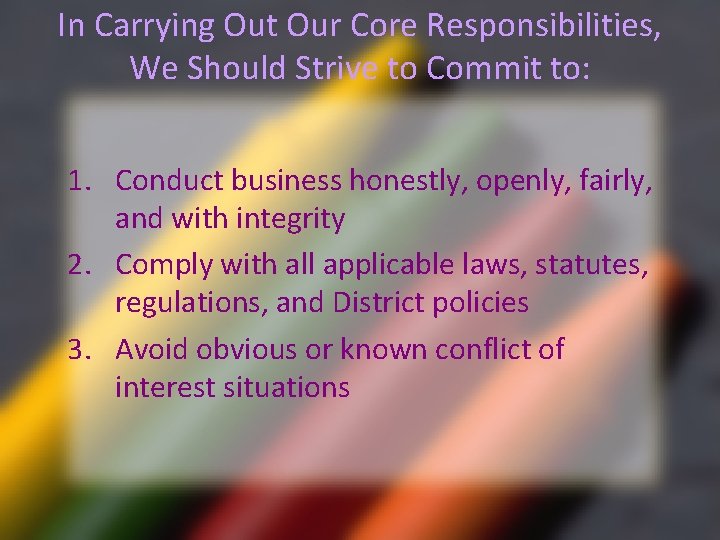 In Carrying Out Our Core Responsibilities, We Should Strive to Commit to: 1. Conduct