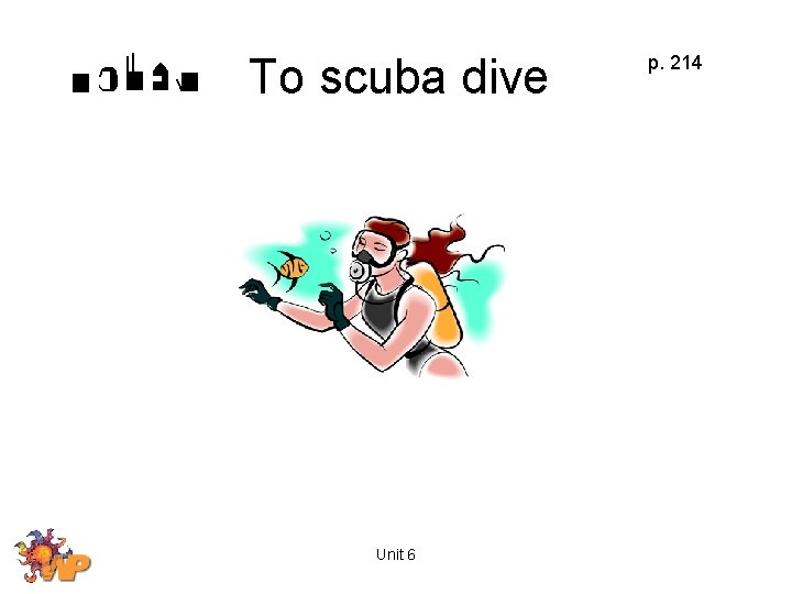 To scuba dive Unit 6 p. 214 