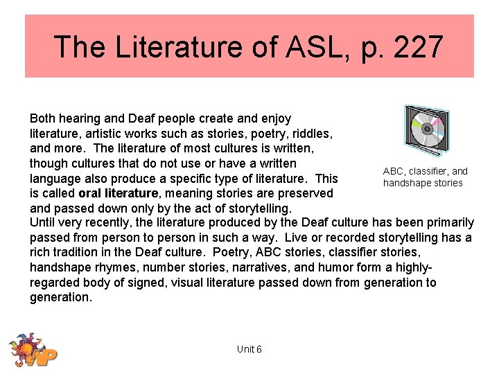 The Literature of ASL, p. 227 Both hearing and Deaf people create and enjoy