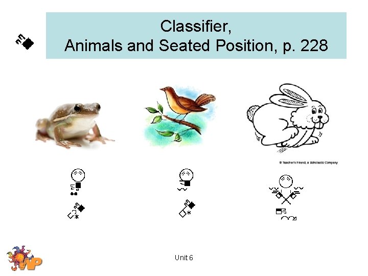Classifier, Animals and Seated Position, p. 228 Unit 6 