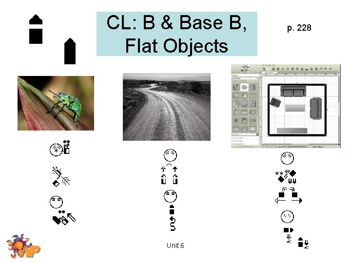 CL: B & Base B, Flat Objects Unit 6 p. 228 