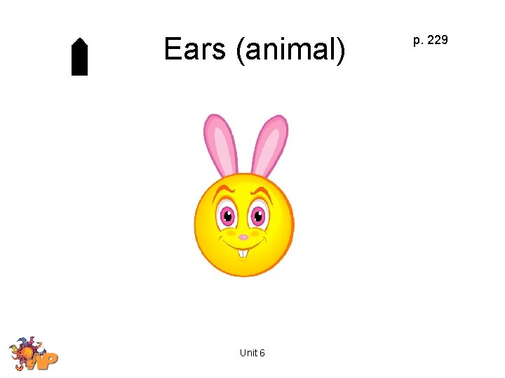Ears (animal) Unit 6 p. 229 