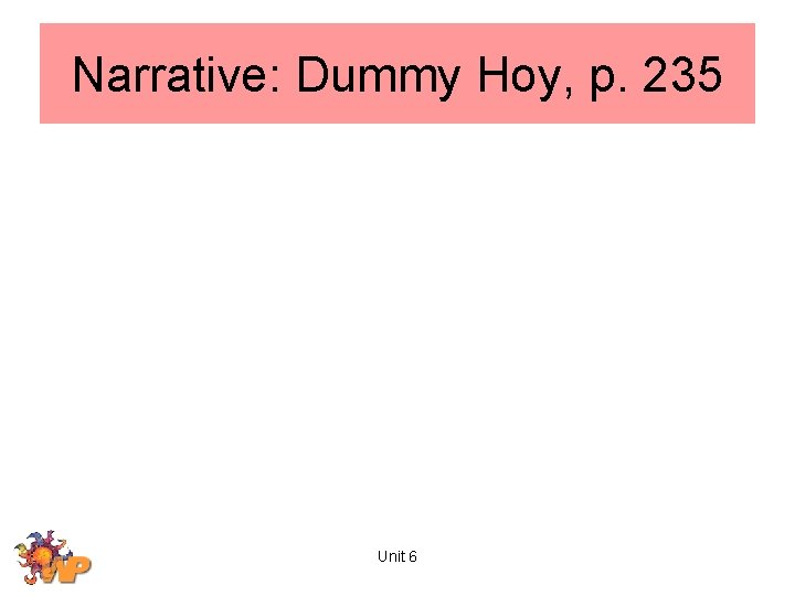 Narrative: Dummy Hoy, p. 235 Unit 6 