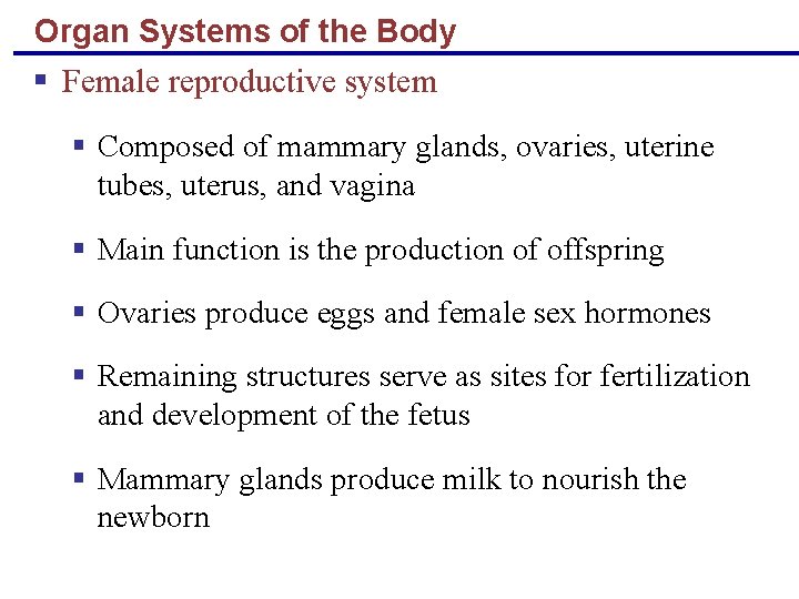 Organ Systems of the Body § Female reproductive system § Composed of mammary glands,