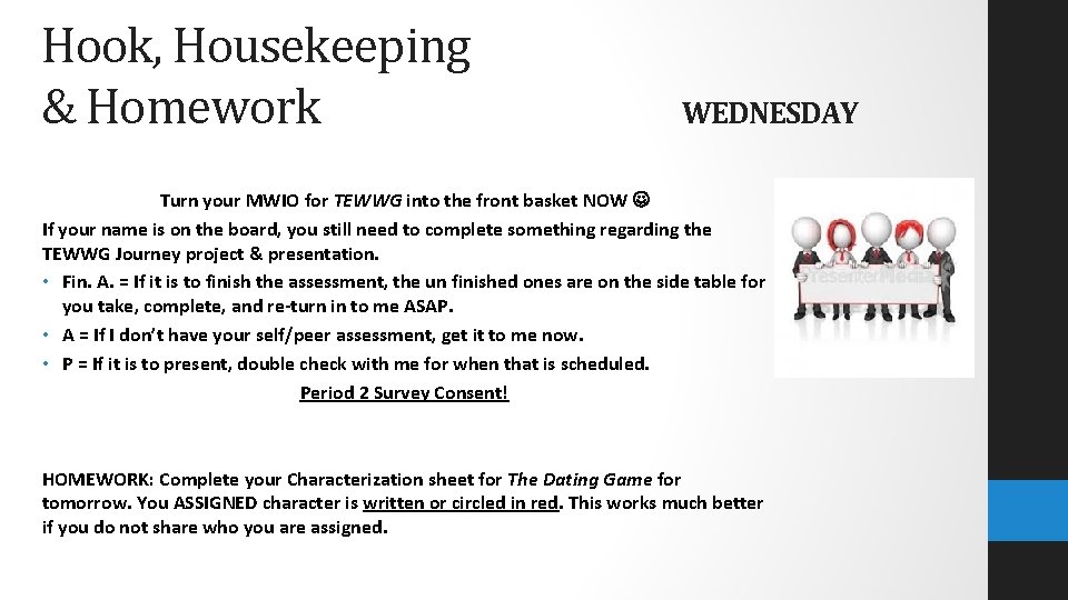 Hook, Housekeeping & Homework WEDNESDAY Turn your MWIO for TEWWG into the front basket