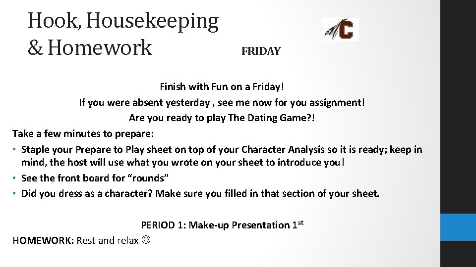 Hook, Housekeeping & Homework FRIDAY Finish with Fun on a Friday! If you were