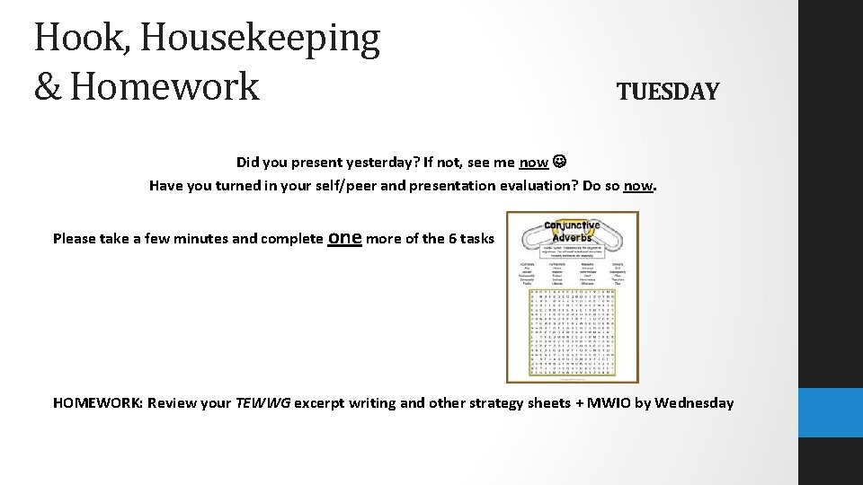 Hook, Housekeeping & Homework TUESDAY Did you present yesterday? If not, see me now