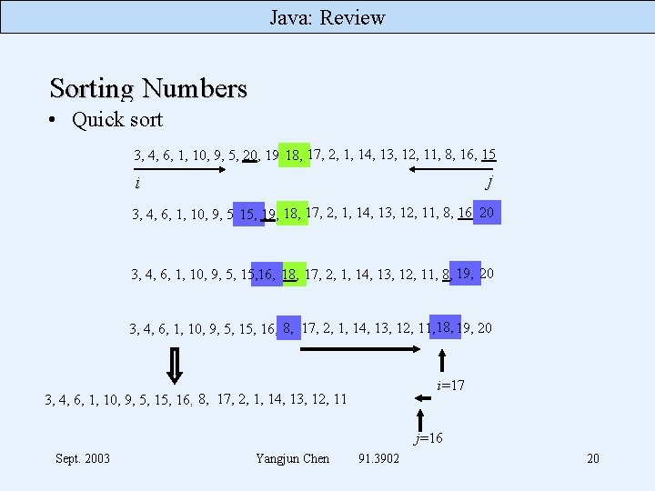 Java: Review Sorting Numbers • Quick sort 3, 4, 6, 1, 10, 9, 5,