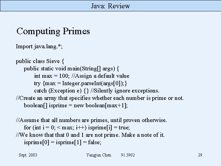 Java: Review Computing Primes Import java. lang. *; public class Sieve { public static