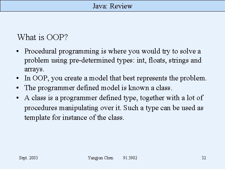 Java: Review What is OOP? • Procedural programming is where you would try to