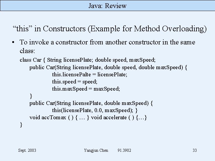 Java: Review “this” in Constructors (Example for Method Overloading) • To invoke a constructor