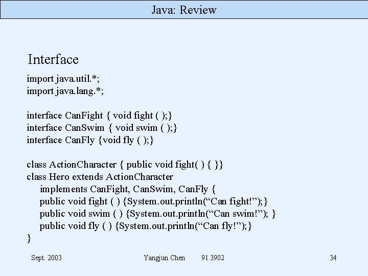 Java: Review Interface import java. util. *; import java. lang. *; interface Can. Fight