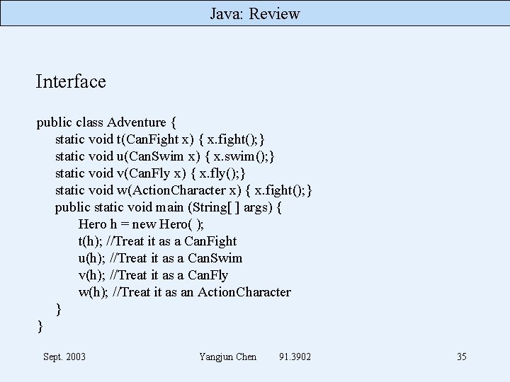 Java: Review Interface public class Adventure { static void t(Can. Fight x) { x.