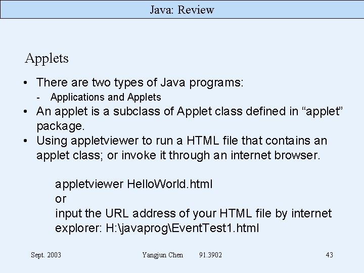 Java: Review Applets • There are two types of Java programs: - Applications and