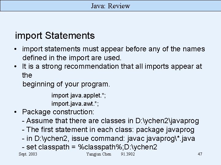 Java: Review import Statements • import statements must appear before any of the names