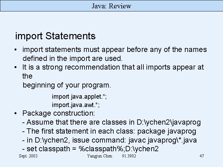 Java: Review import Statements • import statements must appear before any of the names