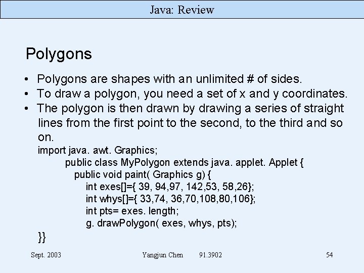 Java: Review Polygons • Polygons are shapes with an unlimited # of sides. •