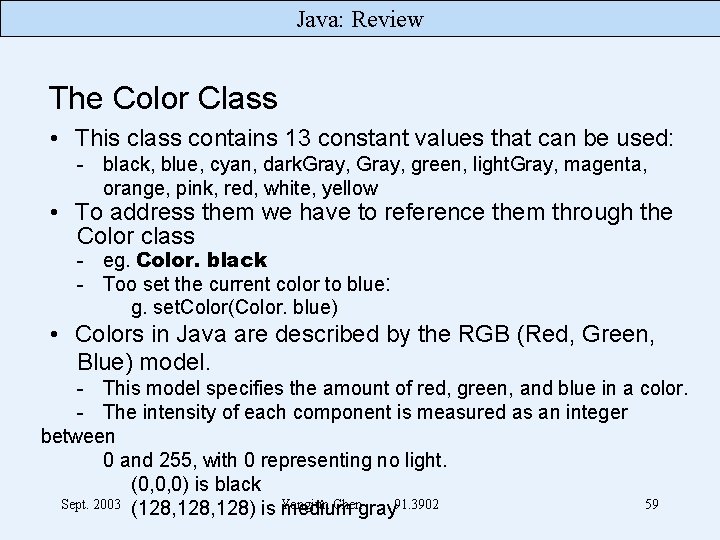 Java: Review The Color Class • This class contains 13 constant values that can