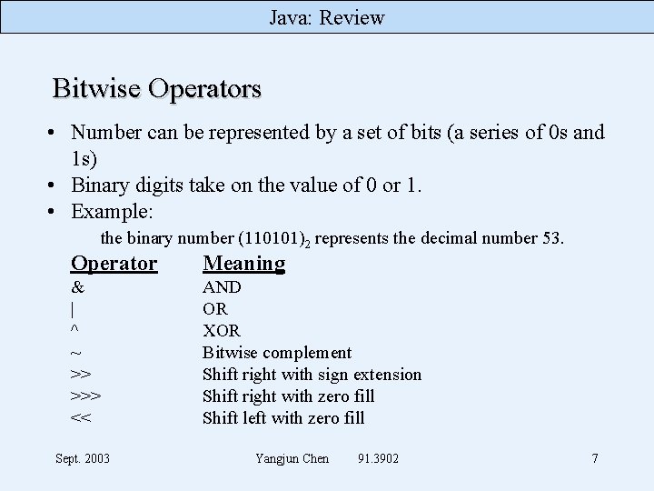 Java: Review Bitwise Operators • Number can be represented by a set of bits