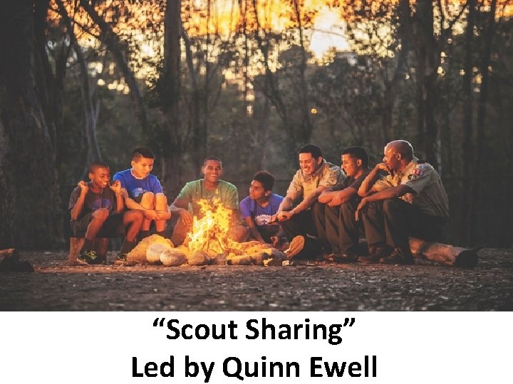 “Scout Sharing” Led by Quinn Ewell 